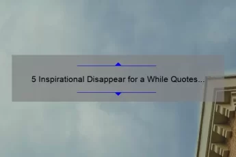 5 Inspirational Disappear for a While Quotes to Help You Find Clarity [Plus Tips on How to Take a Break]