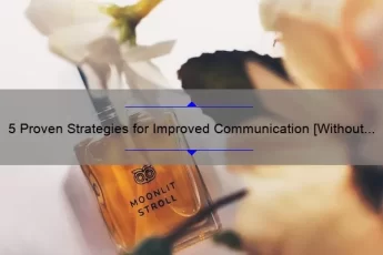 5 Proven Strategies for Improved Communication [Without Using Quotes]