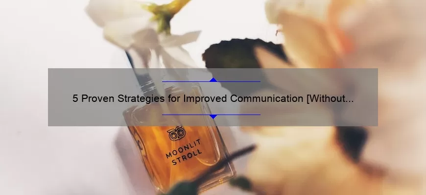 5 Proven Strategies for Improved Communication [Without Using Quotes]