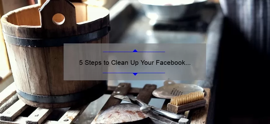 5 Steps to Clean Up Your Facebook Friends List [Quotes Included]: A Guide to Streamlining Your Social Media Circle