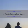 5 Tips for Dating a Busy Man: How to Make Time for Love [Real Stories and Stats]