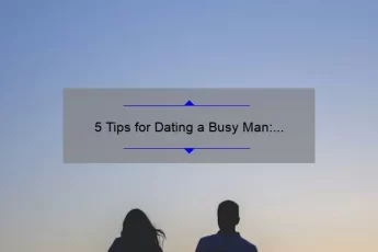 5 Tips for Dating a Busy Man: How to Make Time for Love [Real Stories and Stats]