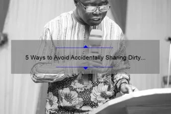 5 Ways to Avoid Accidentally Sharing Dirty Images with Quotes [True Story and Practical Tips]