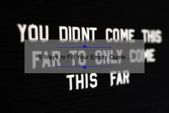 5 Ways to Fill Your Empty Quote Box and Boost Your Sales [Proven Strategies for Content Marketers]