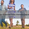 5 Ways to Resolve Family Inheritance Disputes [Real Quotes and Statistics] – A Guide for Peaceful Resolutions