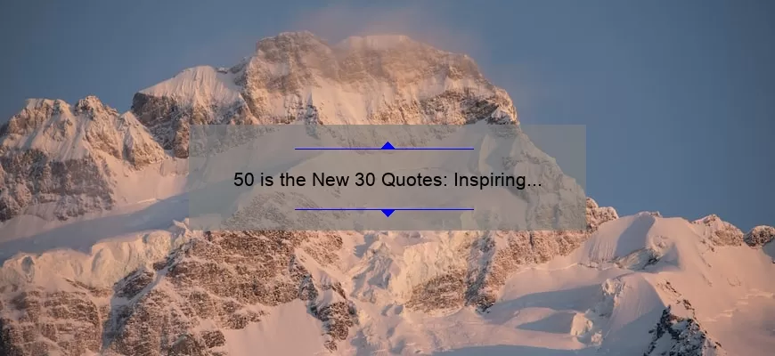 50 is the New 30 Quotes: Inspiring Stories and Statistics to Help You Embrace Aging [Useful Tips for a Youthful Mindset]