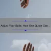 Adjust Your Sails: How One Quote Can Help You Navigate Life’s Challenges [Tips and Stats]
