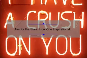Aim for the Stars: How One Inspirational Quote Can Help You Achieve Your Goals [Plus Surprising Statistics and Practical Tips]