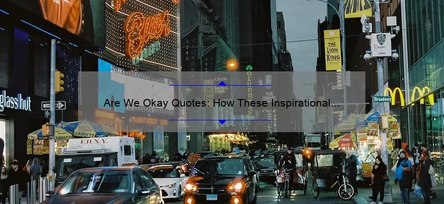 Are We Okay Quotes: How These Inspirational Words Can Help You Overcome Tough Times [With Statistics and Tips]