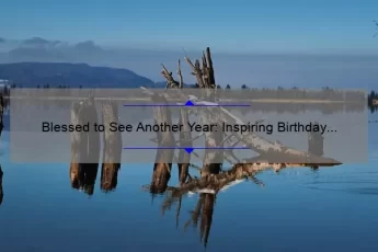 Blessed to See Another Year: Inspiring Birthday Quotes and Useful Tips [2021 Statistics and Targeted Advice]