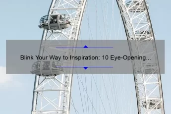 Blink Your Way to Inspiration: 10 Eye-Opening Quotes and Tips for Clearer Vision [Blink Eyes Quotes]