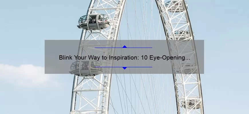 Blink Your Way to Inspiration: 10 Eye-Opening Quotes and Tips for Clearer Vision [Blink Eyes Quotes]