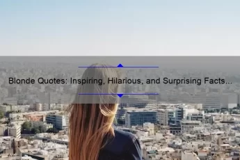 Blonde Quotes: Inspiring, Hilarious, and Surprising Facts [A Must-Read Guide for Blondes and Brunettes]