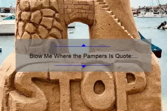 Blow Me Where the Pampers Is Quote: How to Decode and Use This Hilarious Phrase [A Guide for Pop Culture Fans]