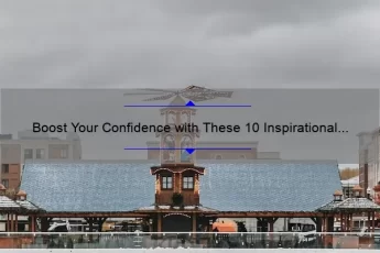 Boost Your Confidence with These 10 Inspirational Quotes for Her [Backed by Statistics and Expert Advice]