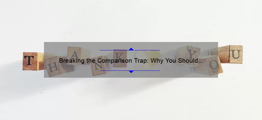 Breaking the Comparison Trap: Why You Should Stop Comparing Quotes