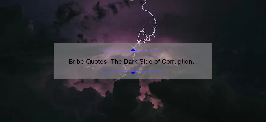 Bribe Quotes: The Dark Side of Corruption and Greed