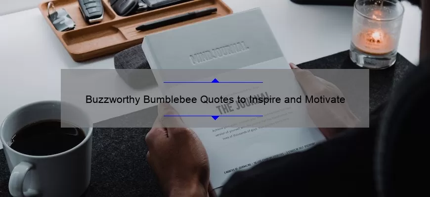 Buzzworthy Bumblebee Quotes to Inspire and Motivate