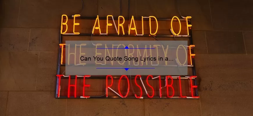 Can You Quote Song Lyrics in a Book? The Ultimate Guide [with Real-Life Examples and Legal Tips]