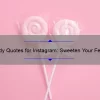 Candy Quotes for Instagram: Sweeten Your Feed with 25 Creative Captions [Plus Tips to Boost Engagement]