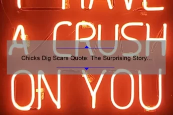 Chicks Dig Scars Quote: The Surprising Story Behind the Saying and How to Embrace Your Battle Wounds [Plus, 5 Tips for Boosting Your Confidence]