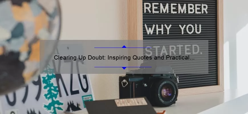 Clearing Up Doubt: Inspiring Quotes and Practical Tips for Stronger Relationships [Expert Advice and Surprising Statistics]