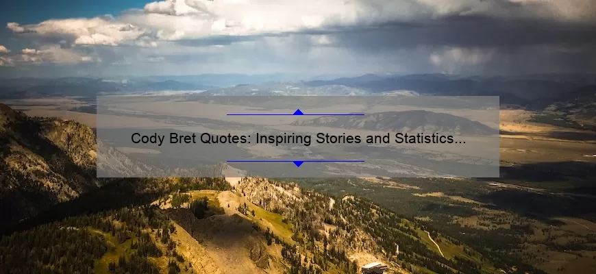 Cody Bret Quotes: Inspiring Stories and Statistics to Solve Your Problems [A Must-Read for Motivational Enthusiasts]