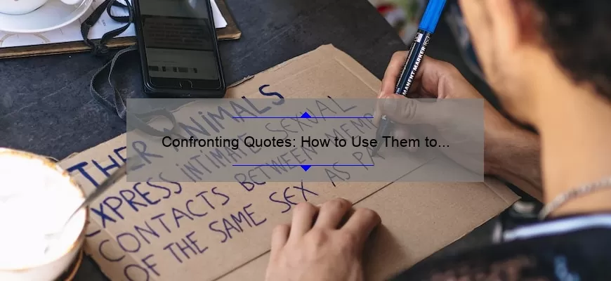 Confronting Quotes: How to Use Them to Overcome Obstacles and Achieve Success [Expert Tips and Inspiring Stories]