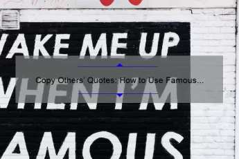 Copy Others’ Quotes: How to Use Famous Words to Enhance Your Writing [Tips and Tricks]