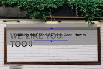 Cracking the Coconut Quotes Code: How to Find Inspiration and Wisdom [Plus 10 Must-Read Quotes]