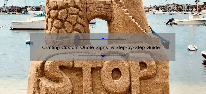 Crafting Custom Quote Signs: A Step-by-Step Guide [With Inspiring Stories and Stats]