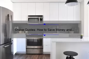 Cruise Quotes: How to Save Money and Plan Your Dream Vacation [Real Stories and Expert Tips]