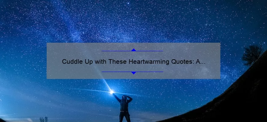 Cuddle Up with These Heartwarming Quotes: A Guide to the Benefits of Cuddling with You [Infographic]