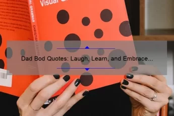 Dad Bod Quotes: Laugh, Learn, and Embrace Your Dad Bod [With 10 Hilarious Quotes and Tips]