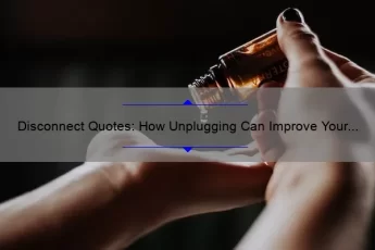 Disconnect Quotes: How Unplugging Can Improve Your Mental Health [Plus Surprising Statistics and Tips]