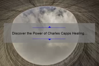 Discover the Power of Charles Capps Healing Quotes: Inspiring Stories, Practical Tips, and Eye-Opening Stats [For Those Seeking Spiritual Healing]