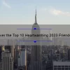 Discover the Top 10 Heartwarming 2023 Friendship Quotes [Plus Tips on How to Strengthen Your Bonds]