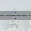 Discover the Wisdom of Buddha: Inspiring Teacher Quotes and Practical Tips [Expert Guide]