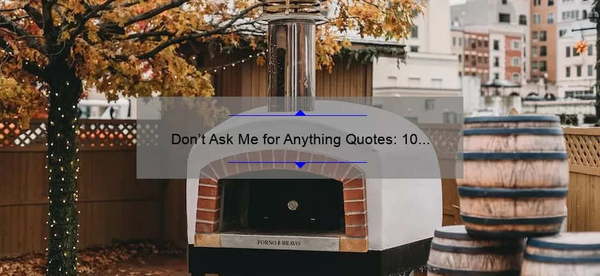 Don’t Ask Me for Anything Quotes: 10 Inspiring Sayings to Help You Set Boundaries and Prioritize Self-Care [For Those Who Struggle with Saying No]