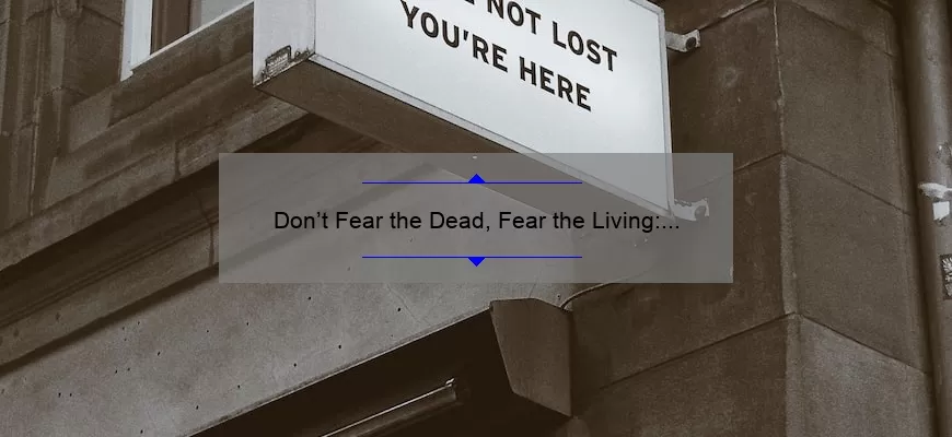 Don’t Fear the Dead, Fear the Living: A Story of Overcoming Fear and Useful Tips for Coping [Keyword: Don’t Fear the Dead Fear the Living Quote]