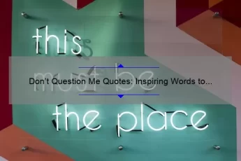Don’t Question Me Quotes: Inspiring Words to Boost Your Confidence and Shut Down Doubt [With Stats and Solutions]