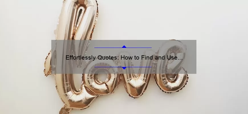 Effortlessly Quotes: How to Find and Use Inspirational Sayings [A Guide for Busy Professionals]