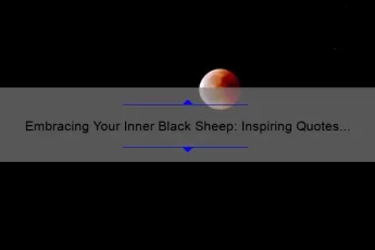 Embracing Your Inner Black Sheep: Inspiring Quotes to Celebrate Uniqueness
