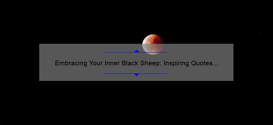 Embracing Your Inner Black Sheep: Inspiring Quotes to Celebrate Uniqueness