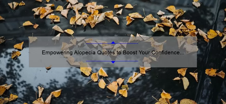 Empowering Alopecia Quotes to Boost Your Confidence and Self-Love