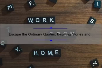 Escape the Ordinary Quotes: Inspiring Stories and Practical Tips to Break Free from the Mundane [A Guide for Adventure-Seekers]