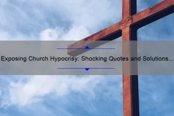 Exposing Church Hypocrisy: Shocking Quotes and Solutions [A Guide for the Disillusioned]