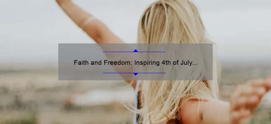 Faith and Freedom: Inspiring 4th of July Quotes for Christians