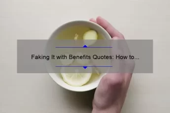 Faking It with Benefits Quotes: How to Spot and Avoid False Inspirational Messages [A Personal Story and Data-Backed Tips for Your Mental Health]