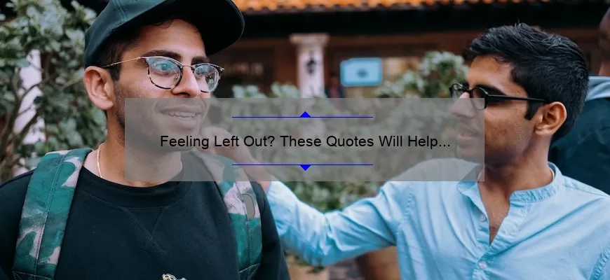 Feeling Left Out? These Quotes Will Help You Cope with Losing Friends